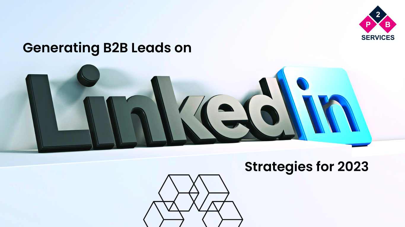 Generating B2B Leads on LinkedIn – Strategies for 2023 